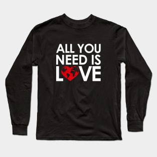 ALL YOU NEED IS LOVE Long Sleeve T-Shirt